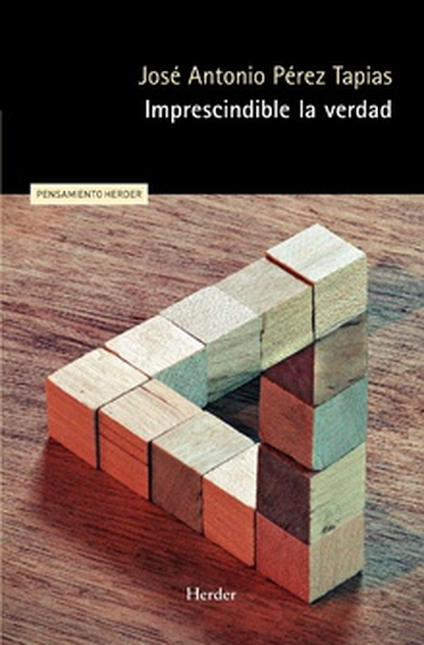 Portada de IMPRESCINDIBLE LA VERDAD de PÉREZ TAPIAS, José Antonio