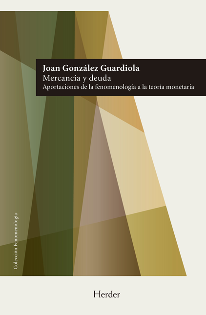 Portada de MERCANCIA Y DEUDA APORTACIONES DE LA FENOMENOLOGIA A LA TEORIA MONETARIA
