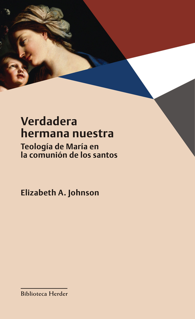 Portada de VERDADERA HERMANA NUESTRA (2ª ED.) TEOLOGIA DE MARIA EN LA COMUNION DE LOS SANTOS