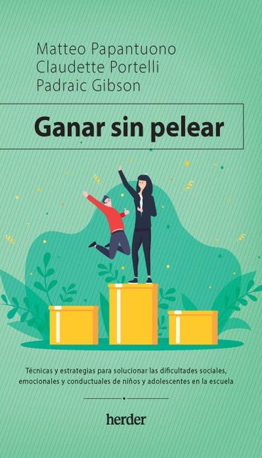 Portada de GANAR SIN PELEAR TECNICAS Y ESTRATEGIAS PARA SOLUCIONAR LAS DIFICULTADES SOCIALES EMOCIONALES Y CONDUCTUALES