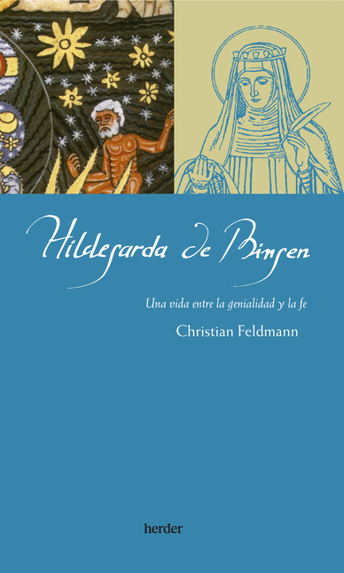 Portada de HILDEGARDA DE BINGEN UNA VIDA ENTRE LA GENIALIDAD Y LA FE