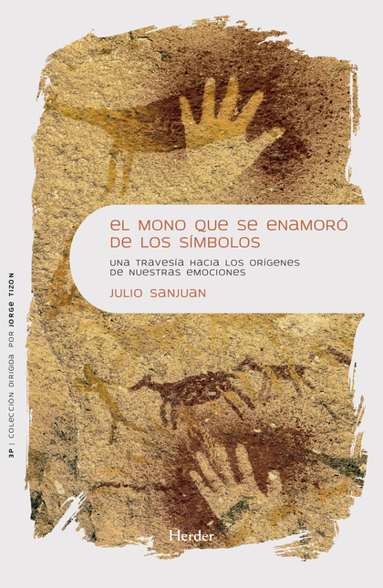 Portada de MONO QUE SE ENAMORO DE LOS SIMBOLOS UNA TRAVESIA HACIA LOS ORIGENES DE NUESTRAS EMOCIONES, EL
