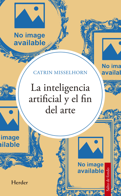 Portada de INTELIGENCIA ARTIFICIAL Y EL FIN DEL ARTE, LA