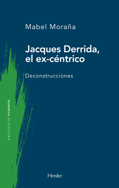 Portada de JACQUES DERRIDA EL EX-CENTRICO DECONSTRUCCIONES