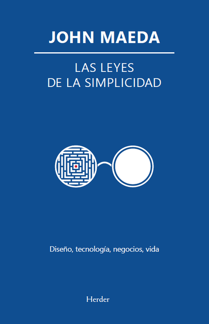 Portada de LEYES DE LA SIMPLICIDAD DISEÑO TECNOLOGIA NEGOCIOS VIDA, LAS