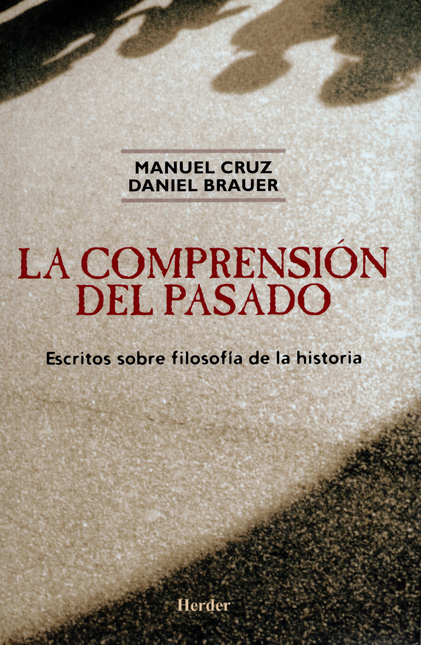 Portada de COMPRENSION DEL PASADO. ESCRITOS SOBRE FILOSOFIA DE LA HISTORIA, LA