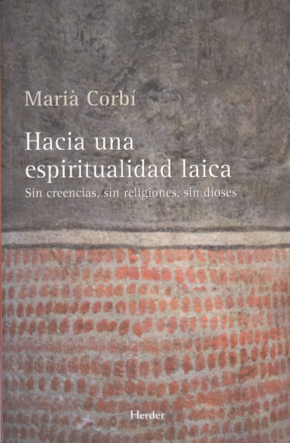 Portada de HACIA UNA ESPIRITUALIDAD LAICA. SIN CREENCIAS, SIN RELIGIONES, SIN DIOSES