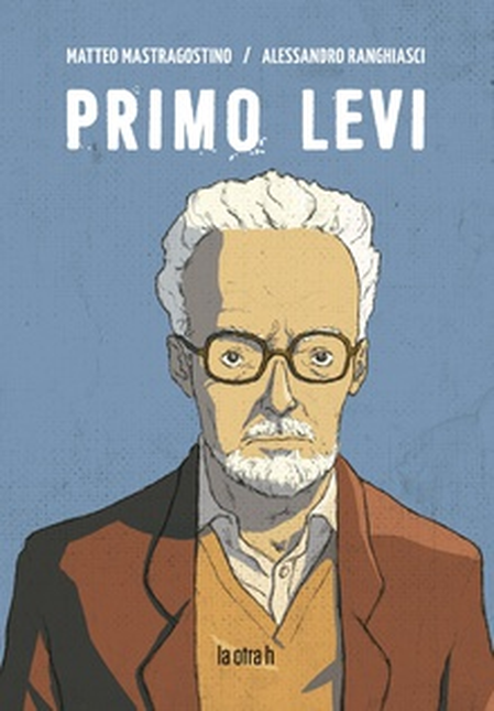 Portada de PRIMO LEVI (HISTORIETA / COMIC) de MASTRAGOSTINO, Matteo