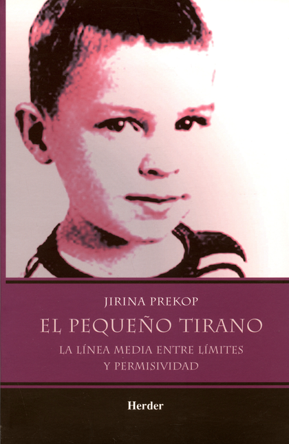Portada de PEQUEÑO TIRANO. LA LINEA MEDIA ENTRE LIMITES Y PERMISIVIDAD, EL