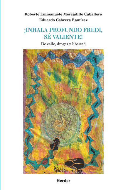 Portada de INHALA PROFUNDO FREDI SE VALIENTE DE CALLE DROGAS Y LIBERTAD