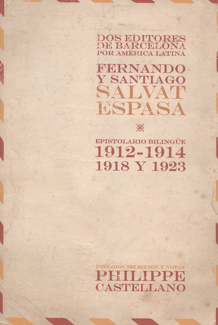 Portada de DOS EDITORES DE BARCELONA POR AMERICA LATINA FERNANDO Y SANTIAGO SALVAT ESPASA. EPISTOLARIO BILINGUE 1912-1914