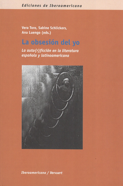 Portada de OBSESION DEL YO. LA AUTO(R)FICCION EN LA LITERATURA ESPAÑOLA Y LATINOAMERICANA, LA