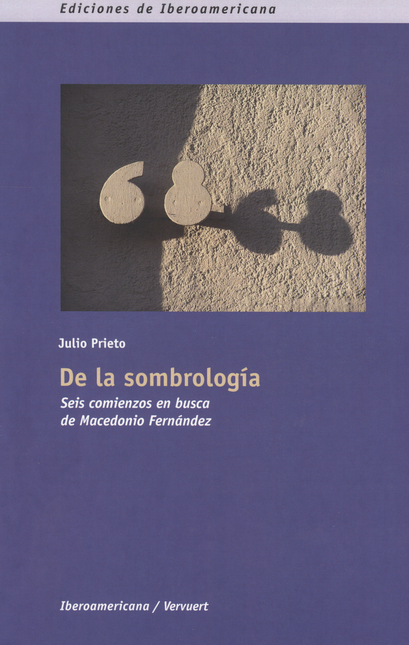 Portada de DE LA SOMBROLOGIA. SEIS COMIENZOS EN BUSCA DE MACEDONIO FERNANDEZ