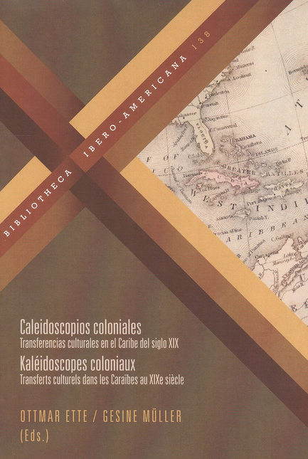 Portada de CALEIDOSCOPIOS COLONIALES. TRANSFERENCIAS CULTURALES EN EL CARIBE DEL SIGLO XIX
