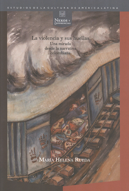 Portada de VIOLENCIA Y SUS HUELLAS, LA. UNA MIRADA DESDE LA NARRATIVA COLOMBIANA