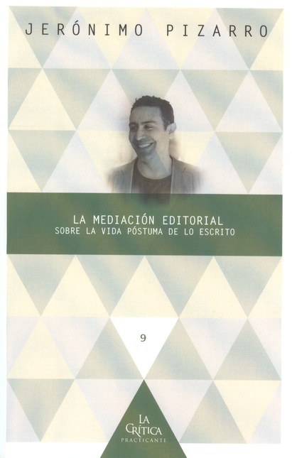 Portada de MEDIACION EDITORIAL. SOBRE LA VIDA POSTUMA DE LO ESCRITO, LA