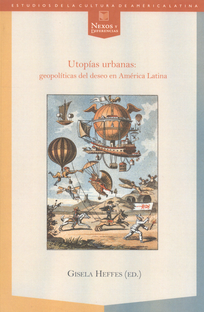 Portada de UTOPIAS URBANAS: GEOPOLITICAS DEL DESEO EN AMERICA LATINA