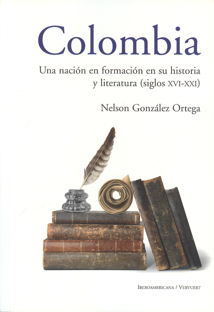 Portada de COLOMBIA UNA NACION EN FORMACION EN SU HISTORIA Y LITERATURA (SIGLOS XVI-XXI)