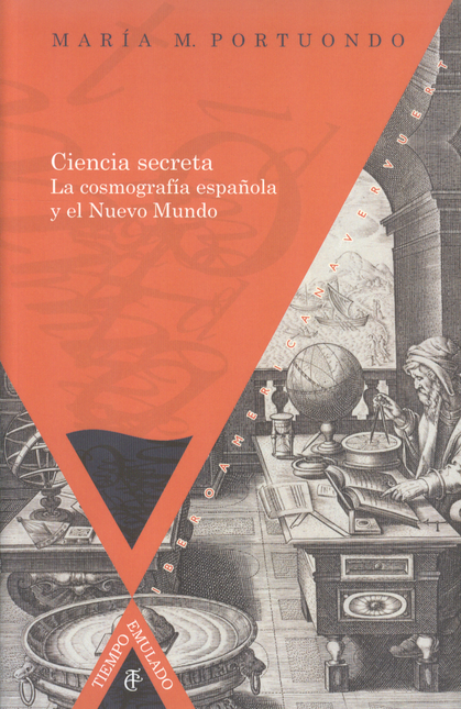 Portada de CIENCIA SECRETA LA COSMOGRAFIA ESPAÑOLA Y EL NUEVO MUNDO