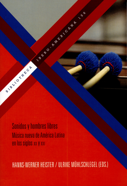 Portada de SONIDOS Y HOMBRES LIBRES MUSICA NUEVA DE AMERICA LATINA EN LOS SIGLOS XX Y XXI