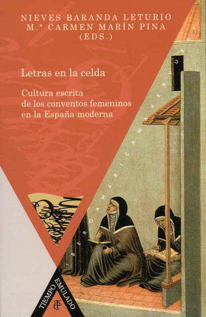 Portada de LETRAS EN LA CELDA. CULTURA ESCRITA DE LOS CONVENTOS FEMENINOS EN LA ESPAÑA MODERNA