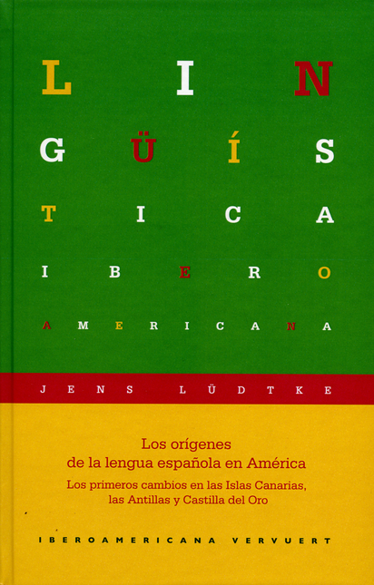 Portada de ORIGENES DE LA LENGUA ESPAÑOLA EN AMERICA. LOS PRIMEROS CAMBIOS EN LAS ISLAS CANARIAS LAS ANTILLAS, LOS