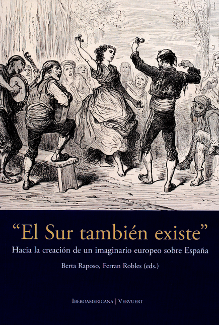Portada de SUR TAMBIEN EXISTE. HACIA LA CREACION DE UN IMAGINARIO EUROPEO SOBRE ESPAÑA, EL