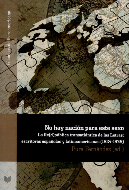 Portada de NO HAY NACION PARA ESTE SEXO LA REDPUBLICA TRANSATLANTICA DE LAS LETRAS ESCRITORAS ESPAÑOLAS Y LATINOAMERICANA