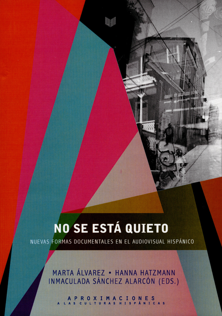 Portada de NO SE ESTA QUIETO. NUEVAS FORMAS DOCUMENTALES EN EL AUDIOVISUAL HISPANICO