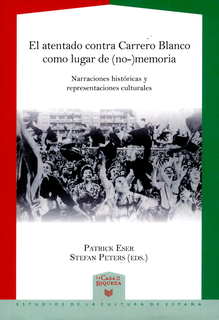 Portada de ATENTADO CONTRA CARRERO BLANCO COMO LUGAR DE NO MEMORIA, EL