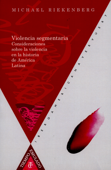 Portada de VIOLENCIA SEGMENTARIA CONSIDERACIONES SOBRE LA VIOLENCIA EN LA HISTORIA DE AMERICA LATINA