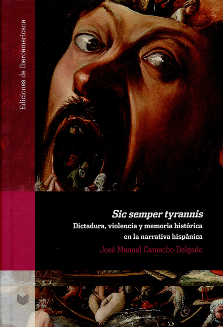 Portada de SIC SEMPER TYRANNIS DICTADURA VIOLENCIA Y MEMORIA HISTORICA EN LA NARRATIVA HISPANICA