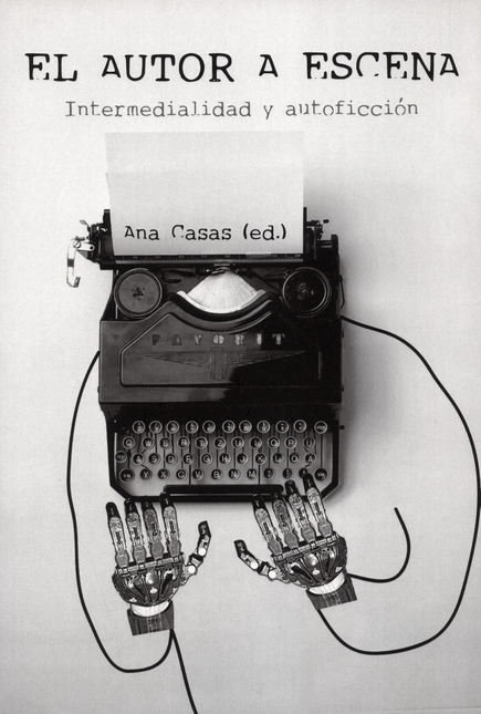 Portada de AUTOR A ESCENA. INTERMEDIALIDAD Y AUTOFICCION, EL