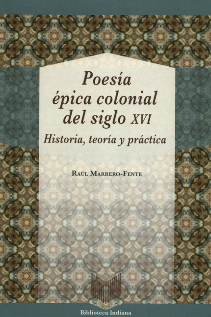 Portada de POESIA EPICA COLONIAL DEL SIGLO XVI HISTORIA TEORIA Y PRACTICA