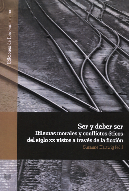 Portada de SER Y DEBE SER DILEMAS MORALES Y CONFLICTOS ETICOS DEL SIGLO XX VISTOS A TRAVES DE LA FICCION