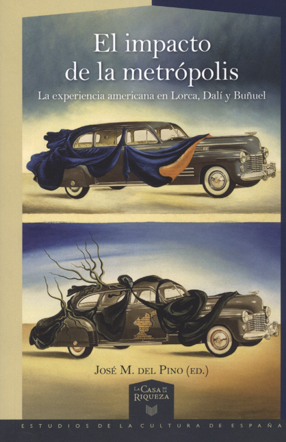 Portada de IMPACTO DE LA METROPOLIS. LA EXPERIENCIA AMERICANA DE LORCA, DALI Y BUÑUEL, EL
