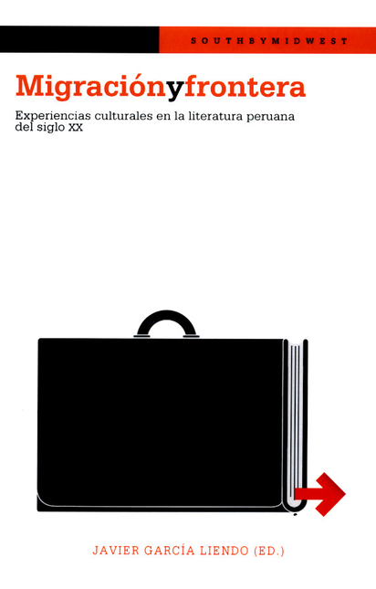 Portada de MIGRACION Y FRONTERA. EXPERIENCIAS CULTURALES EN LA LITERATURA PERUANA DEL SIGLO XX