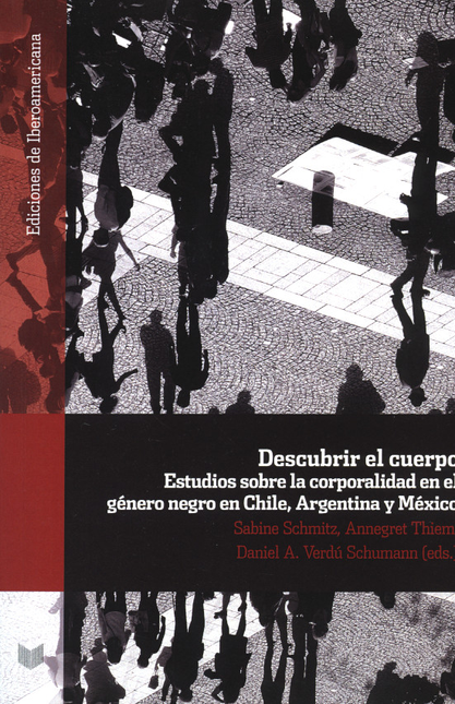 Portada de DESCUBRIR EL CUERPO ESTUDIOS SOBRE LA CORPORALIDAD EN EL GENERO NEGRO EN CHILE, ARGENTINA Y MEXICO