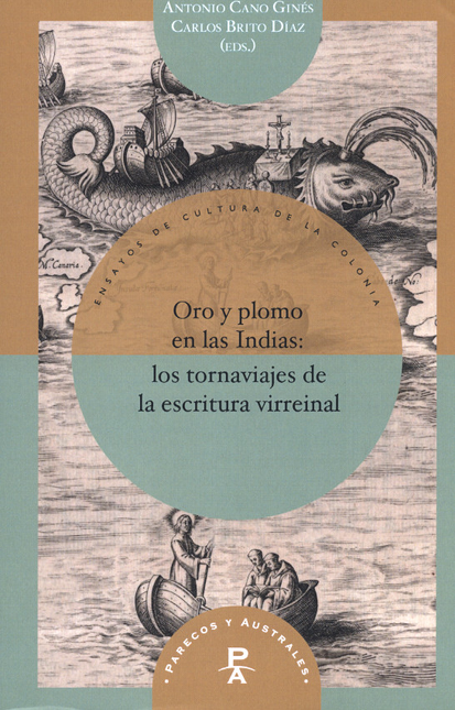 Portada de ORO Y PLOMO EN LAS INDIAS: LOS TORNAVIAJES DE LA ESCRITURA VIRREINAL