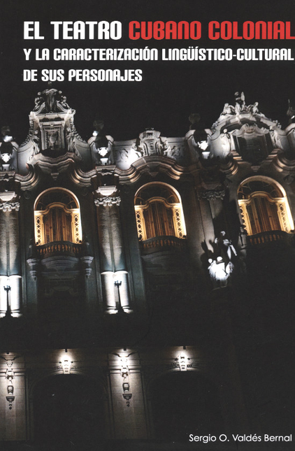 Portada de TEATRO CUBANO COLONIAL Y LA CARACTERIZACION LINGUISTICO-CULTURAL DE SUS PERSONAJES, EL