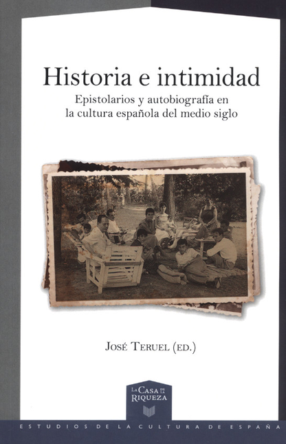 Portada de HISTORIA E INTIMIDAD. EPISTOLARIOS Y AUTOBIOGRAFIA EN LA CULTURA ESPAÑOLA DEL MEDIO SIGLO