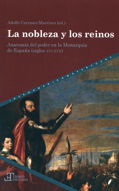 Portada de NOBLEZA Y LOS REINOS. ANATOMIA DEL PODER EN LA MONARQUIA DE ESPAÑA (SIGLOS XVI-XVII), LA
