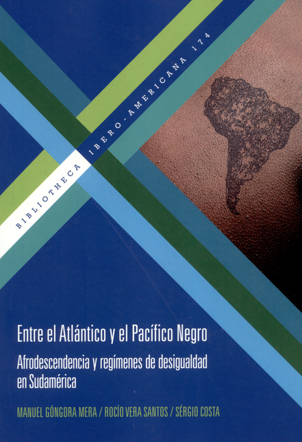 Portada de ENTRE EL ATLANTICO Y EL PACIFICO NEGRO AFRODESCENDENCIA Y REGIMENES DE DESIGUALDAD EN SUDAMERICA