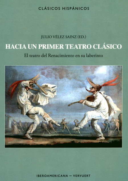 Portada de HACIA UN PRIMER TEATRO CLASICO. EL TEATRO DEL RENACIMIENTO EN SU LABERINTO