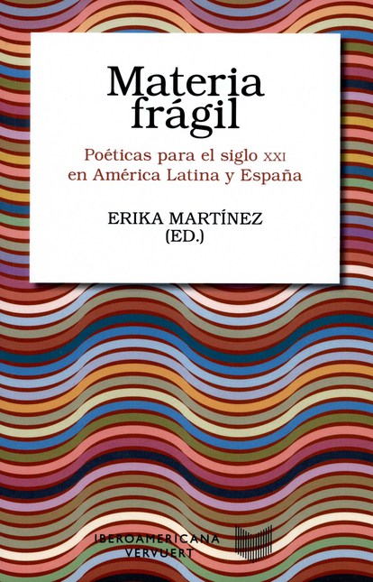 Portada de MATERIA FRAGIL POETICAS PARA EL SIGLO XXI EN AMERICA LATINA Y ESPAÑA