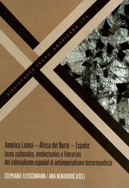 Portada de AMERICA LATINA AFRICA DEL NORTE ESPAÑA LAZOS CULTURALES INTELECTUALES Y LITERARIOS DEL COLONIALISMO