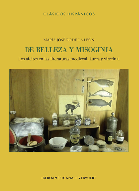 Portada de DE BELLEZA Y MISOGINIA LOS AFEITES EN LAS LITERATURAS MEDIEVAL AUREA Y VIRREINAL