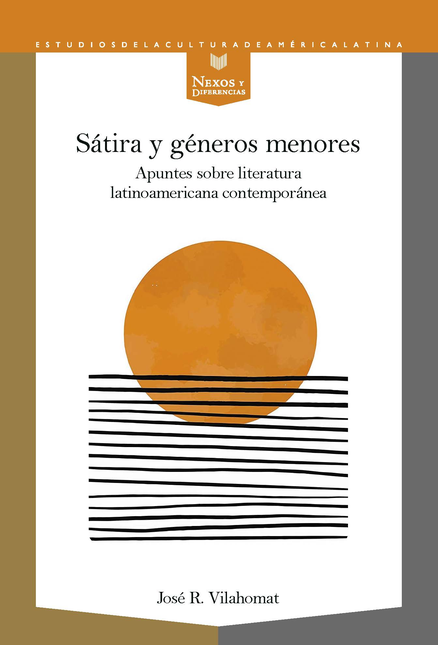 Portada de SATIRA Y GENEROS MENORES APUNTES SOBRE LITERATURA LATINOAMERICANA CONTEMPORANEA