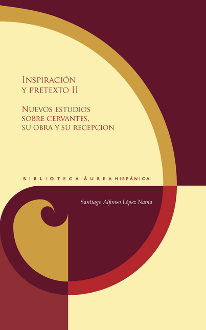 Portada de INSPIRACION Y PRETEXTOS II NUEVOS ESTUDIOS SOBRE CERVANTES SU OBRA Y SU RECEPCION
