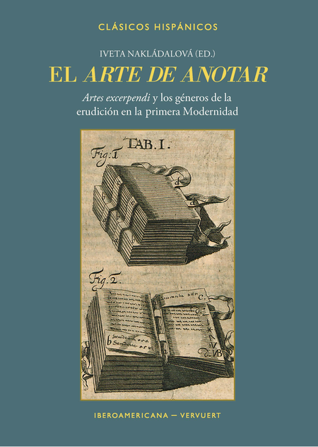 Portada de ARTE DE ANOTAR ARTES EXCERPENDI Y LOS GENEROS DE LA ERUDCCION EN LA PRIMERA MODERNIDAD, EL